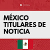 M&eacute;xico Titulares De Notica