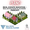 Plano Real Estate Investing & Real Estate Financial Planning™ Podcast