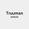 Truuman Podcast