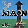 Top of Main Podcast