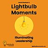 Lightbulb Moments: Illuminating Leadership