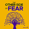 The Other Side of Fear