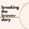Breaking the Browndary Podcast