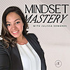 Mindset Mastery with Julissa Edwards