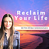 Reclaim Your Life with Irina