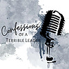 Confessions of a Terrible Leader