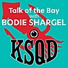 Talk of the Bay with Bodie Shargel