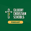Gilbert Christian Schools Podcast