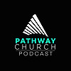 Pathway Church Podcast
