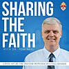 Sharing the Faith with Dr. Tom Neal