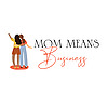 Mom Means Business
