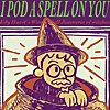 I Pod a Spell on You