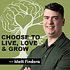 Choose to Live, Love & Grow