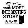 Your Most Interesting Story