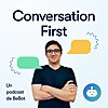 Conversation first
