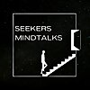 Seekers Mindtalks - Science for the Mind, Spiritual for the Soul!