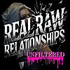 Real and Raw Relationships Unfiltered