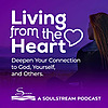 SoulStream, Living from the Heart Podcast