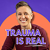 Trauma Is Real