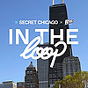 In The Loop with Secret Chicago