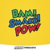 Bam Smack Pow Podcast