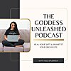 Goddess Unleashed - Heal Your Sh*t & Manifest Your Dream Life