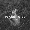 A Place to Be Podcast