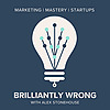 Brilliantly Wrong: Marketing. Creativity. Startups.