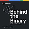 Behind the Binary by Google Cloud Security