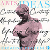 Arts & Ideas - The Creative Process explores Personal Growth, Education, Art, Creativity, Climate Ch