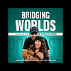 BRIDGING WORLDS: Bridging Worlds through growth, resilience, and the art of storytelling.