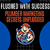 Flushed with Success: Plumber Marketing Secrets Unplugged
