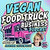 Vegan Food Truck Business Podcast