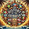 History of the Caribbeans | Exploring Resilience and Culture