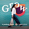 Grow: A podcast from Cambridge