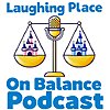 The Laughing Place "On Balance" Podcast