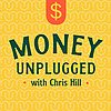 Money Unplugged with Chris Hill