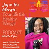 Joy in the Margin: Your Life the Healthy Weigh