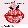 Let's Not Talk About The Husband