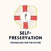 Self-Preservation: Technology For The Future