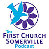 The First Church Somerville Podcast