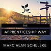 The Apprenticeship Way with Marc Alan Schelske
