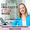 Get Organized at Work | Career, Leadership, Project Management, Productivity, Time Management