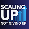 Scaling Up, Not Giving Up