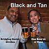 Black & Tan - Bridging Social Divides, One Beer at a Time