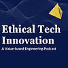 Ethical Tech Innovation: A Value-Based Engineering Podcast