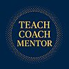 Teach, Coach, Mentor