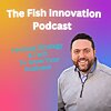 Fish Innovation Podcast