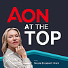 Aon at The Top: Interviewing Executives on their Paths to the C-Suite and Boardroom
