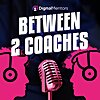 Between Two Coaches | A Digital Mentors Podcast